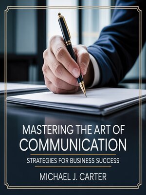 cover image of Mastering the Art of Communication